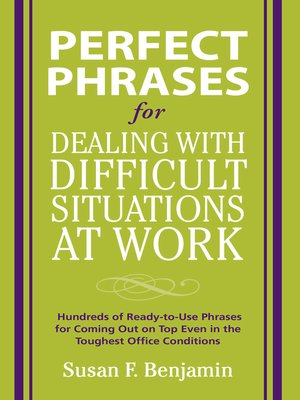 cover image of Perfect Phrases for Dealing with Difficult Situations at Work